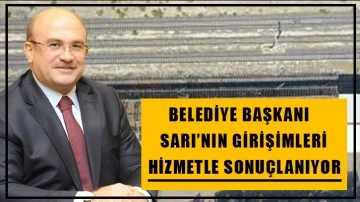 Belediye Başkanı Sarı’nın girişimleri hizmetle sonuçlanıyor