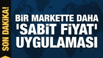 Bir markette daha 'sabit fiyat' uygulaması