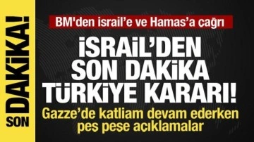 BM'den Gazze için 'Acil ateşkes' çağrısı... İsrail'den Türkiye kararı!