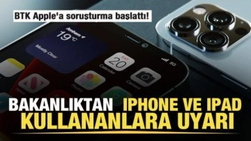 BTK Apple'a soruşturma başlattı! Bakanlıktan iPhone ve iPad kullananlara uyarı