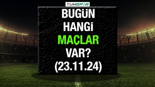 Bugün hangi maçlar var 23 Kasım? İşte günün maç fikstürü