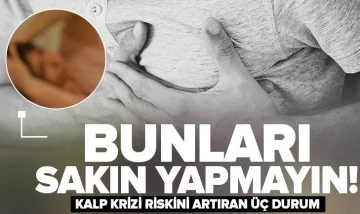 Bunları sakın yapmayın! Kalp krizi riskini artırıyor! 4 yıllık araştırma sonuçlandı.