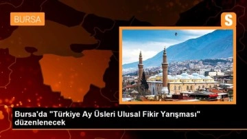 Bursa'da 'Türkiye Ay Üsleri Ulusal Fikir Yarışması' düzenlenecek