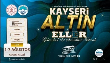 Büyükşehir’den bir ilk daha: Kayseri Altın Eller Festivali
