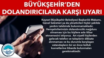 Büyükşehirden dolandırıcılık uyarısı
