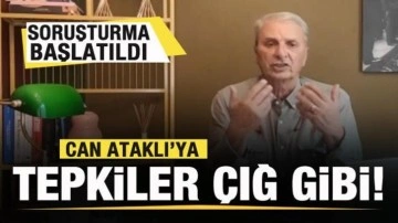 Can Ataklı'ya tepkiler çığ gibi! Soruşturma başlatıldı