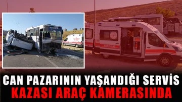 Can pazarının yaşandığı servis kazası araç kamerasında