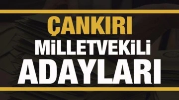 Çankırı milletvekili adayları! PARTİ PARTİ TAM LİSTE