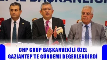 CHP Grup Başkanvekili Özel, Gaziantep'te gündemi değerlendirdi: Asgari ücret için yüzde 40 zammı CHP olarak bekliyoruz.
