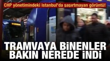 CHP yönetimindeki İstanbul'da şaşırtmayan görüntü! Tramvaya binenler bakın nerede indi