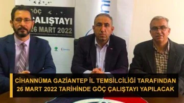 Cihannüma Gaziantep il temsilciliği tarafından 26 Mart 2022 tarihinde Göç çalıştayı yapılacak