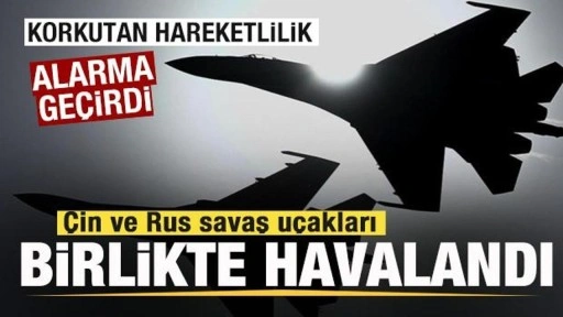 Çin ve Rus savaş uçakları birlikte havalandı! Korkutan hareketlilik! Alarma geçildi