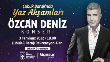 Çubuk-1 Barajı’nda yaz akşam konserleri Özcan Deniz ile başlıyor
