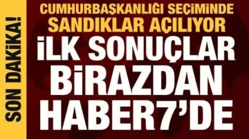 Cumhurbaşkanlığı seçiminde sandıklar açılmaya başladı: İlk sonuçlar birazdan Haber7'de