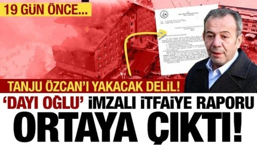 'Dayı oğlu' İtfaiye raporu ortaya çıktı! Tanju Özcan'ı yakacak delil, hem de 19 gün ö