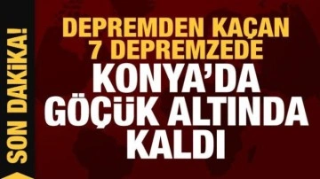 Depremden kaçan 7 depremzede Konya'da göçük altında kalıp can verdi