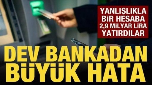 Dev bankadan büyük hata: Müşterisinin hesabına yanlışlıkla 81 milyon dolar yatırdı