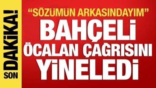 Devlet Bahçeli Öcalan çağrısını yineledi: Teklifimde ısrarlıyım