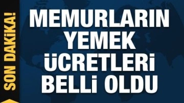 Devlet memurlarının yemek bedelleri belirlendi