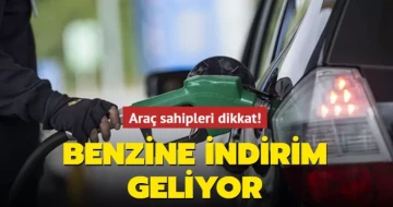 Dikkat! Benzine indirim geliyor