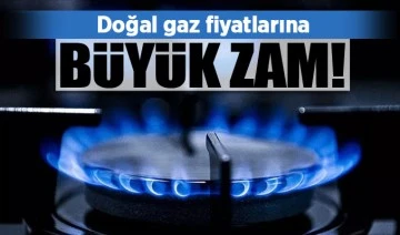 Doğal gaz fiyatlarına zam geldi!