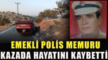 Emekli polis memuru kazada hayatını kaybetti