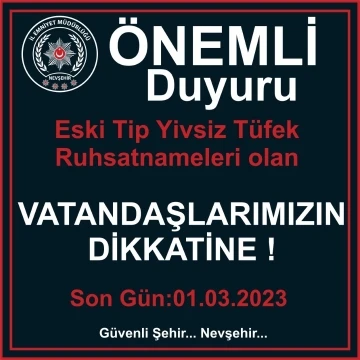 Emniyet Müdürlüğü uyardı; &quot;Eski tip yivsiz tüfek ruhsatnamelerini yeniletmeyi unutmayın&quot;
