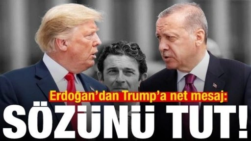 Erdoğan'dan çarpıcı açıklama: Trump verdiği sözü yerine getirmeli