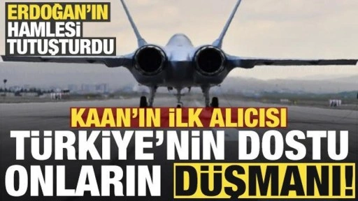 Erdoğan'ın hamlesi tutuşturdu! KAAN'ın ilk alıcısı Türkiye'nin dostu onların düşmanı.