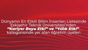 Eskişehir Teknik Üniversitesi öğretim üyeleri en etkili bilim insanları listesinde
