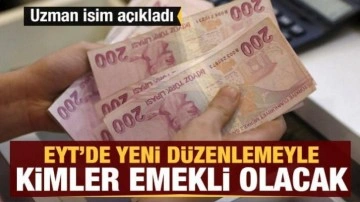 EYT düzenlemesi ile kimler emekli olacak? Sosyal Güvenlik uzmanı açıkladı