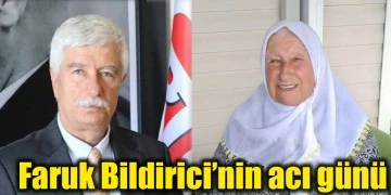 Faruk Bildirici’nin acı günü