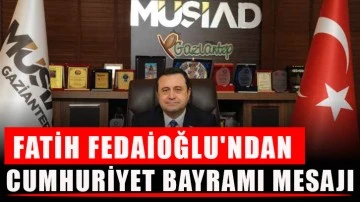 Fatih Fedaioğlu'ndan Cumhurİyet Bayramı mesajı