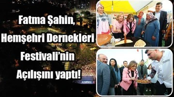 Fatma Şahin, Hemşehri Dernekleri Festivali’nin açılışını yaptı!