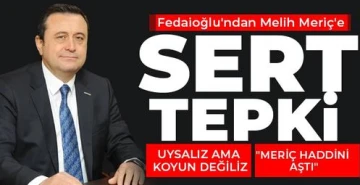 Fedaioğlu'ndan Melih Meriç'e sert tepki 