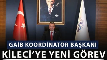 GAİB Koordinatör Başkanı Kileci’ye yeni görev