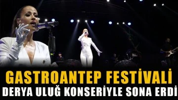 Gastroantep Festivali Derya Uluğ konseriyle sona erdi