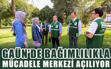 GAÜN’de bağımlılıkla mücadele merkezi açılıyor