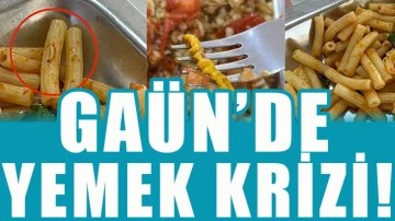 GAÜN’de yemek krizi!