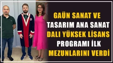 GAÜN Sanat ve Tasarım Ana Sanat Dalı Yüksek Lisans Programı ilk mezunlarını verdi