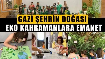 Gazi şehrin doğası, eko kahramanlara emanet