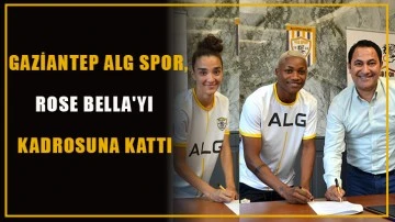Gaziantep ALG Spor, Rose Bella'yı kadrosuna kattı