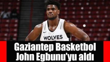 Gaziantep Basketbol John Egbunu’yu aldı