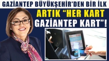 Gaziantep Büyükşehir'den Bir İlk: Artık “Her Kart Gaziantep Kart”!