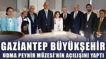 Gaziantep Büyükşehir, Udma Peynir Müzesi’nin açılışını yaptı!