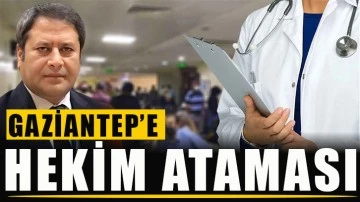 Gaziantep’e hekim ataması…