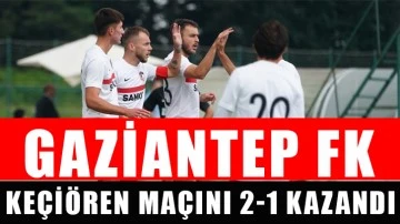 Gaziantep FK, Keçiören maçını 2-1 kazandı
