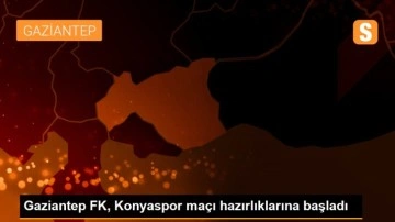 Gaziantep FK, Konyaspor maçı hazırlıklarına başladı