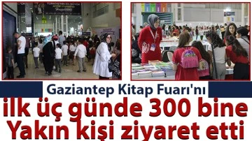 Gaziantep Kitap Fuarı'nı ilk üç günde 300 bine yakın kişi ziyaret etti