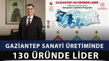 Gaziantep sanayi üretiminde 130 üründe lider